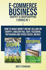 Load image into Gallery viewer, E-Commerce Business - Shopify &amp; Dropshipping: 2 Books in 1: How to Make Money Online Selling on Shopify, Amazon FBA, eBay, Facebook, Instagram and Other Social Medias
